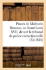Image for Proces de Mathurin Bruneau, Se Disant Louis XVII, Par-Devant Le Tribunal de Police Correctionnelle