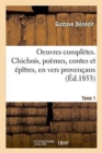 Image for Oeuvres Completes. Chichois, Poemes, Contes Et Epitres, En Vers Provencaux Tome 1