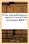 Image for Notice Indiquant Les Cas Dans Lesquels Les Eaux de Vichy Sont Salutaires