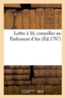 Image for Lettre A M, Conseiller Au Parlement d&#39;Aix