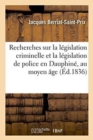 Image for Recherches Sur La Legislation Criminelle Et La Legislation de Police En Dauphine, Au Moyen Age