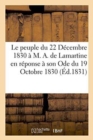 Image for Le Peuple Du 22 Decembre 1830 A M. A. de Lamartine En Reponse A Son Ode Au Peuple Du 19 Octobre 1830