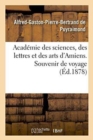 Image for Academie Des Sciences, Des Lettres Et Des Arts d&#39;Amiens. Souvenir de Voyage