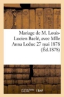 Image for Mariage de M. Louis-Lucien Bacle, Avec Mlle Anna Leduc 27 Mai 1878