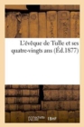 Image for L&#39;Eveque de Tulle Et Ses Quatre-Vingts ANS