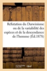 Image for Refutation Du Darwinisme Ou de la Variabilite Des Especes Et de la Descendance de l&#39;Homme