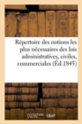 Image for Repertoire Raisonne Des Notions Les Plus Necessaires Des Lois Administratives, Civiles, Commerciales
