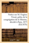 Image for Notice Sur M. Eugene Vicart, Pretre de la Congregation de la Mission, Decede A Paris, 1873