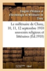 Image for Le Millenaire de Cluny, 10, 11, 12 Septembre 1910 Souvenirs Religieux Et Litteraires