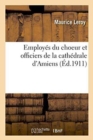 Image for Employ?s Du Choeur Et Officiers de la Cath?drale d&#39;Amiens