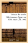 Image for Tableau Des Etudes Historiques En France Au Xixe Siecle