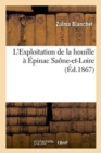 Image for L&#39;Exploitation de la Houille A Epinac Saone-Et-Loire