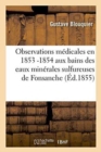 Image for Observations Medicales En 1853 -1854 Aux Bains Des Eaux Minerales Sulfureuses de Fonsanche