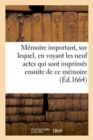 Image for Memoire Important, Sur Lequel, En Voyant Les Neuf Actes Qui Sont Imprimes Ensuite de Ce Memoire