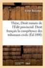 Image for Droit Romain de l&#39;Edit Provincial. Droit Francais de la Competence Des Tribunaux Civils, These