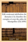 Image for Edit Contenant Attribution Du Domaine A La Chambre Des Comptes Et Cour Des Aides de Montpellier