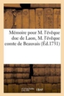 Image for Memoire Pour M. l&#39;Eveque Duc de Laon, M. l&#39;Eveque Comte de Beauvais, M. l&#39;Eveque Comte de Noyon