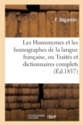 Image for Les Homonymes Et Les Homographes de la Langue Francaise, Ou Traites Et Dictionnaires Complets