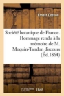Image for Societe Botanique de France. Hommage Rendu A La Memoire de M. Moquin-Tandon Discours