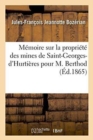 Image for Memoire Sur La Propriete Des Mines de Saint-Georges-d&#39;Hurtieres Pour M. Berthod