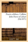 Image for Proces Celebres. l&#39;Affaire Jules Favre Et Laluye