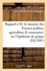 Image for Rapport ? M. Le Ministre Des Travaux Publics, Agriculture &amp; Commerce, Sur l&#39;?pid?mie de Grippe