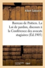 Image for Barreau de Poitiers. La Loi de Pardon, Discours A La Seance de la Conference Des Avocats Stagiaires