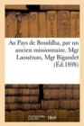 Image for Au Pays de Bouddha, Par Un Ancien Missionnaire. Mgr Laouenan, Mgr Bigande