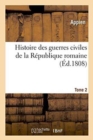 Image for Histoire Des Guerres Civiles de la R?publique Romaine Tome 2