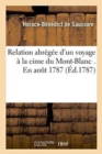 Image for Relation Abregee d&#39;Un Voyage A La Cime Du Mont-Blanc . En Aout 1787. Par H.-B. de Saussure