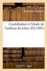 Image for Contribution A l&#39;Etude de l&#39;Anthrax Du Talon