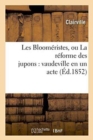Image for Les Bloomeristes, Ou La Reforme Des Jupons: Vaudeville En Un Acte