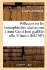 Image for Reflexions Sur Les Hermaphrodites Relativement A Anne Grand-Jean Qualifiee Telle Dans Un Memoire