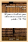 Image for R?glement Des ?tats, Pour l&#39;Administration Des Travaux Publics.