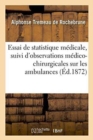 Image for Essai de Statistique Medicale, Suivi d&#39;Observations Medico-Chirurgicales Sur Les Ambulances