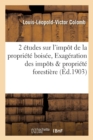 Image for 2 Etudes Sur l&#39;Impot de la Propriete Boisee, Exageration Des Impots Frappant La Propriete Forestiere