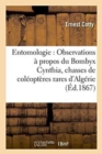 Image for Entomologie: Observations A Propos Du Bombyx Cynthia Relation de Quelques Chasses de Coleopteres