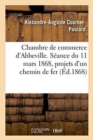 Image for Chambre de Commerce d&#39;Abbeville. Seance Du 11 Mars 1868, Projets d&#39;Un Chemin de Fer
