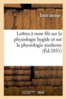 Image for Lettres ? Mon Fils Sur La Physiologie Hygide Et Sur La Physiologie Moderne