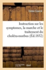 Image for Instruction Sur Les Symptomes, La Marche Et Le Traitement Du Cholera-Morbus