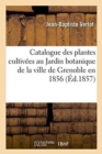 Image for Catalogue Des Plantes Cultivees Au Jardin Botanique de la Ville de Grenoble En 1856