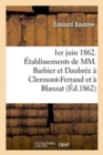 Image for 1er Juin 1862. Etablissements de MM. Barbier Et Daubree A Clermont-Ferrand Et A Blanzat Puy-De-Dome