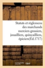 Image for Statuts Et Reglemens Des Marchands Merciers Grossiers, Jouailliers, Quincailliers, Epiciers