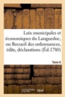 Image for Loix Municipales Et Economiques Du Languedoc, Ou Recueil Des Ordonnances, Edits, Declarations Tome 6