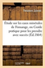 Image for Etude Sur Les Eaux Minerales de Fonsange, Ou Guide Pratique Pour Les Prendre Avec Succes