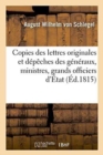 Image for Copies Des Lettres Originales Et Depeches Des Generaux, Ministres, Grands Officiers d&#39;Etat, Etc