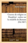 Image for Guerres de Religion En Dauphine Notice Sur La Citadelle de Romans