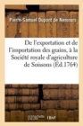 Image for de l&#39;Exportation Et de l&#39;Importation Des Grains, Lu A La Societe Royale d&#39;Agriculture de Soissons