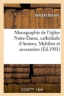 Image for Monographie de l&#39;?glise Notre-Dame, Cath?drale d&#39;Amiens. Mobilier Et Accessoires