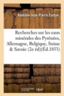 Image for Recherches Sur Les Eaux Minerales Des Pyrenees, d&#39;Allemagne, de Belgique, de Suisse &amp; Savoie